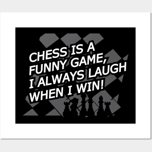 Chess is a funny game, I always laugh when I when ! Posters and Art